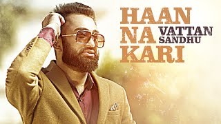 Poster haan na kari lyrics – vattan sandhu