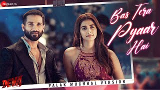 Poster  Bas Tera Pyar Hai Lyrics – Palak Muchhal | From Deva 