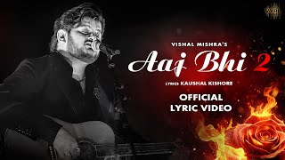 Poster 
Aaj Bhi 2 Lyrics – Vishal Mishra 