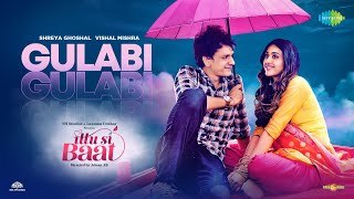 Poster Gulabi Lyrics – Ittu Si Baat | Shreya Ghoshal