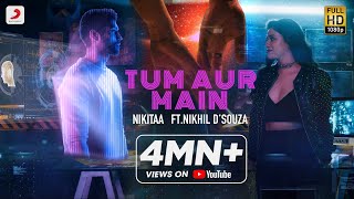 Poster तुम और मैं tum aur main lyrics – nikitaa, nikhil d’souza