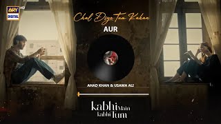 Poster 
Chal Diye Tum Kahan Lyrics – Aur | Ahad Khan x Usama Ali 