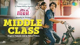 Poster Middle Class Lyrics – Ittu Si Baat | Nakash Aziz