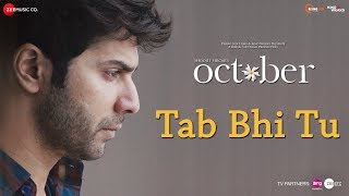 Poster tab bhi tu lyrics – october | varun dhawan, banita sandhu