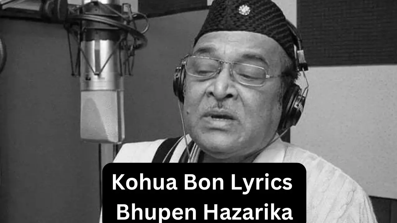 Kohua Bon Lyrics by Bhupen Hazarika