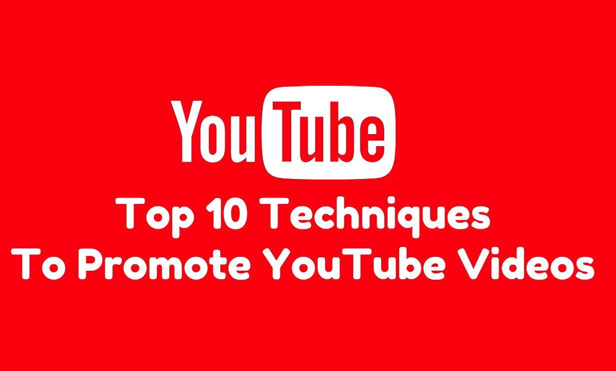 Top 10 Techniques To Promote YouTube Videos