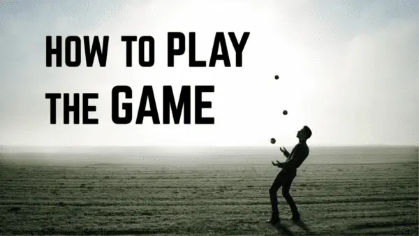 How to Play the Game