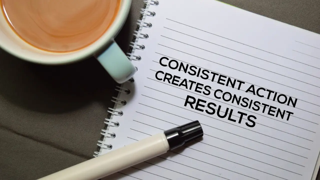 Start with Consistency and Routine